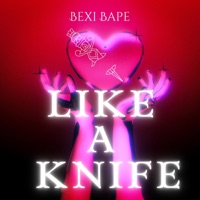 Like a Knife - Single - Bexi Bape