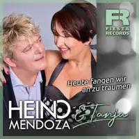 Heute fangen wir an zu träumen — Heino Mendoza & Tanja