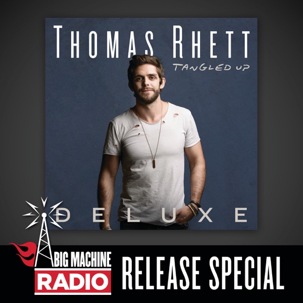 Tangled Up (Deluxe / Big Machine Radio Release Special) - Thomas Rhett