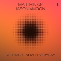 Stop Right Now / Everyday - Single - MarthinGP & Jason Xmoon