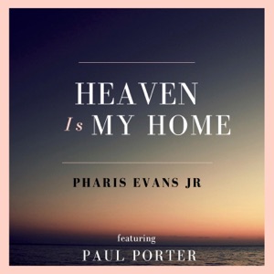 heaven Is My Home (feat. Paul Porter) - Single