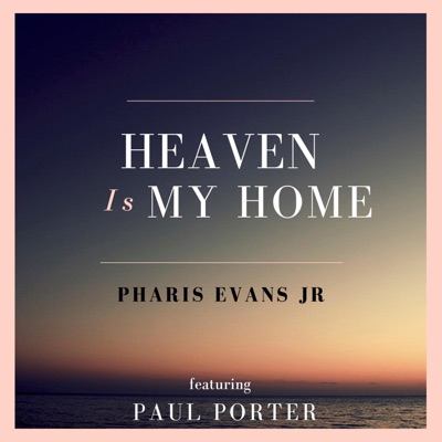 heaven Is My Home (feat. Paul Porter) - Single