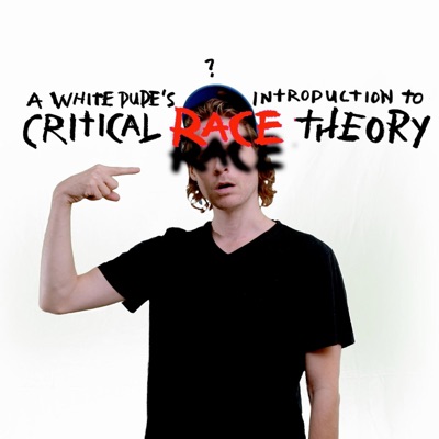 A White Dude's Introduction to Critical Race Theory - Single