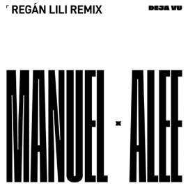 Déjà-vu (Regán Lili Remix) ALEE & Manuel