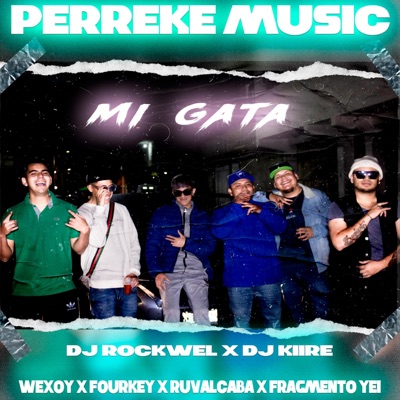 Mi Gata (feat. Dj Rockwel Mx, Wexoy, Ruvalcaba, Four Key & Fragmento Yei) - Single