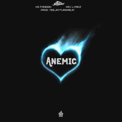Anemic (feat. KgForeign & Kev Lyrikz) - Single