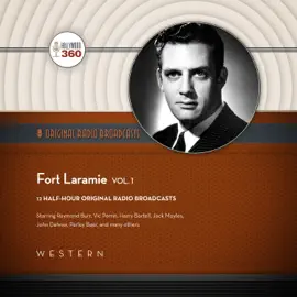 Fort Laramie, Vol. 1 (The Classic Radio Collection)