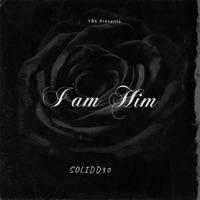 I Am Him - Single - SOLIDD30