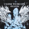 Close To Death - Single