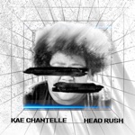 Kae Chantelle - Head Rush