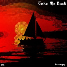 Take Me Back (feat. Scrangzy) iXX