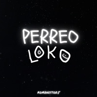 PERREO LOKO - Single - romancitodj