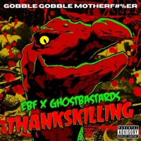 ThanksKilling (Gobble Gobble, M**********r) - Single - EBF & GhostBastards