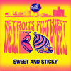 Sweet & Sticky - Detroit's Filthiest