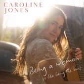 Caroline Jones - Being a Woman (Is Like Being the Sun)