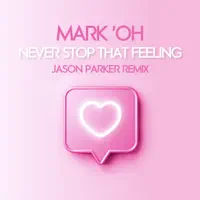 Never Stop That Feeling (Jason Parker Remix Edit) — Mark 'Oh