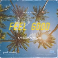 Feel Good - Single - KAYBEDAPLAYGIRL