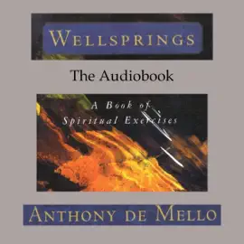 Wellsprings: A Book of Spiritual Exercises (Unabridged)