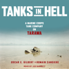 Tanks in Hell : A Marine Corps Tank Company on Tarawa - Oscar E. Gilbert