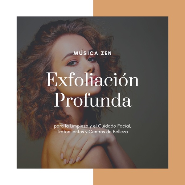 Exfoliación Profunda - Música Zen para la Limpieza y el Cuidado Facial, Tratamientos y Centros de Belleza