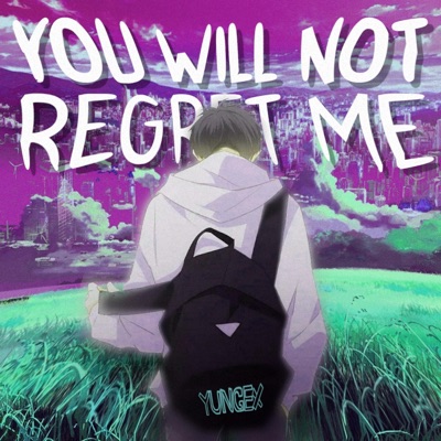You Will Not Regret Me - Single