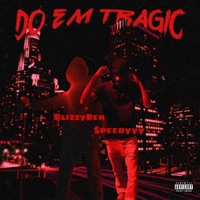 Do Em Tragic (feat. $peedyyy) - Single - BlizzyBen