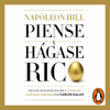 Piense y hágase rico - Napoleon Hill & Carlos Galán