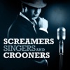 Screamers, Singers and Crooners