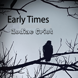 Zodiac Griot - Early Times Cover Art