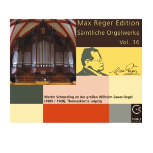 Max Reger Edition: Sämtliche Orgelwerke, Vol. 16