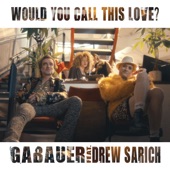 Would You Call This Love (feat. Drew Sarich) artwork
