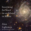 Searching for Stars on an Island in Maine - Alan Lightman