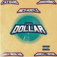 EVERY DOLLAR (feat. Caz_bars, Hereallywithit, Greatness asf & Juisemoney) - Single - Nico Hustle