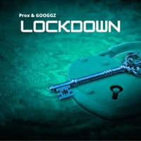 Lock Down - Single - GOOGGZ & Prox
