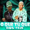 O Que Tu Que nos Tem (feat. Estênio Complicado & 5i30NoBeat081) - Single