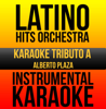 Instrumental Karaoke Series: Alberto Plaza (Karaoke Version) - Latino Hits Orchestra