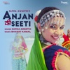 Anjan Ki Seeti - Single