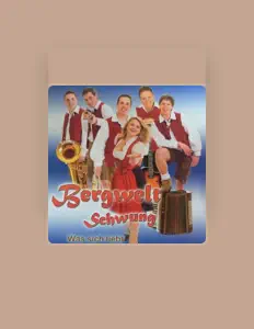 收听 Bergwelt Schwung、观看音乐视频、阅读小传、查看巡演日期等 ！