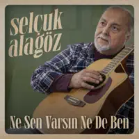 Ne Sen Varsın Ne De Ben — Selçuk Alagöz