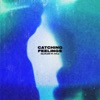 Catching Feelings - Single