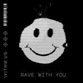 Rave With You - WITHN US