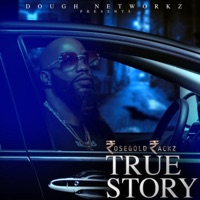 True Story - ROSE GOLD RACKZ, Local Astronauts & Dough Networks