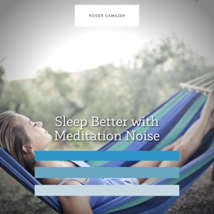 Sleep Better with Meditation Noise