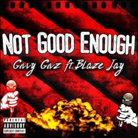 Not Good Enough (feat. Blaze Jay) - Single - Givvy Givz