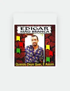 Edgar Mão Branca: песни, клипы, биография, даты выступлений и многое другое.