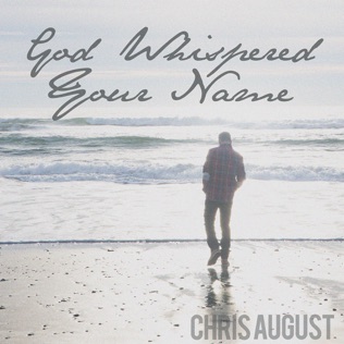 Chris August God Whispered Your Name