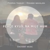 Pehle Kyun Na Mile Hum (Saware) - Single