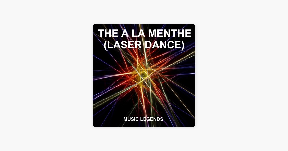 The a la Menthe (Laser Dance) - Song by Music Legends - Apple Music