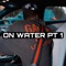 On Water, Pt. 1 - Mod da God lyrics