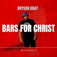 BARS FOR CHRIST, Vol. 1 - Bryson Gray